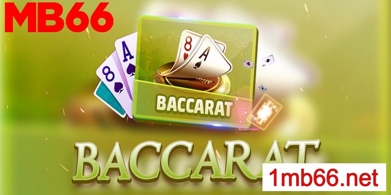 Sơ lược về Baccarat - Game bài dành cho giới thượng lưu